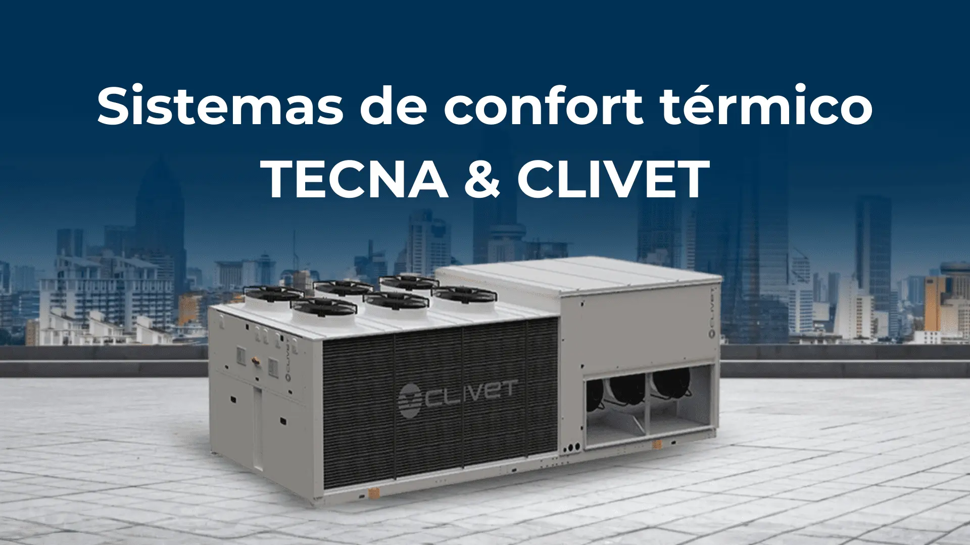 Sistemas de climatización Clivet para confort térmico